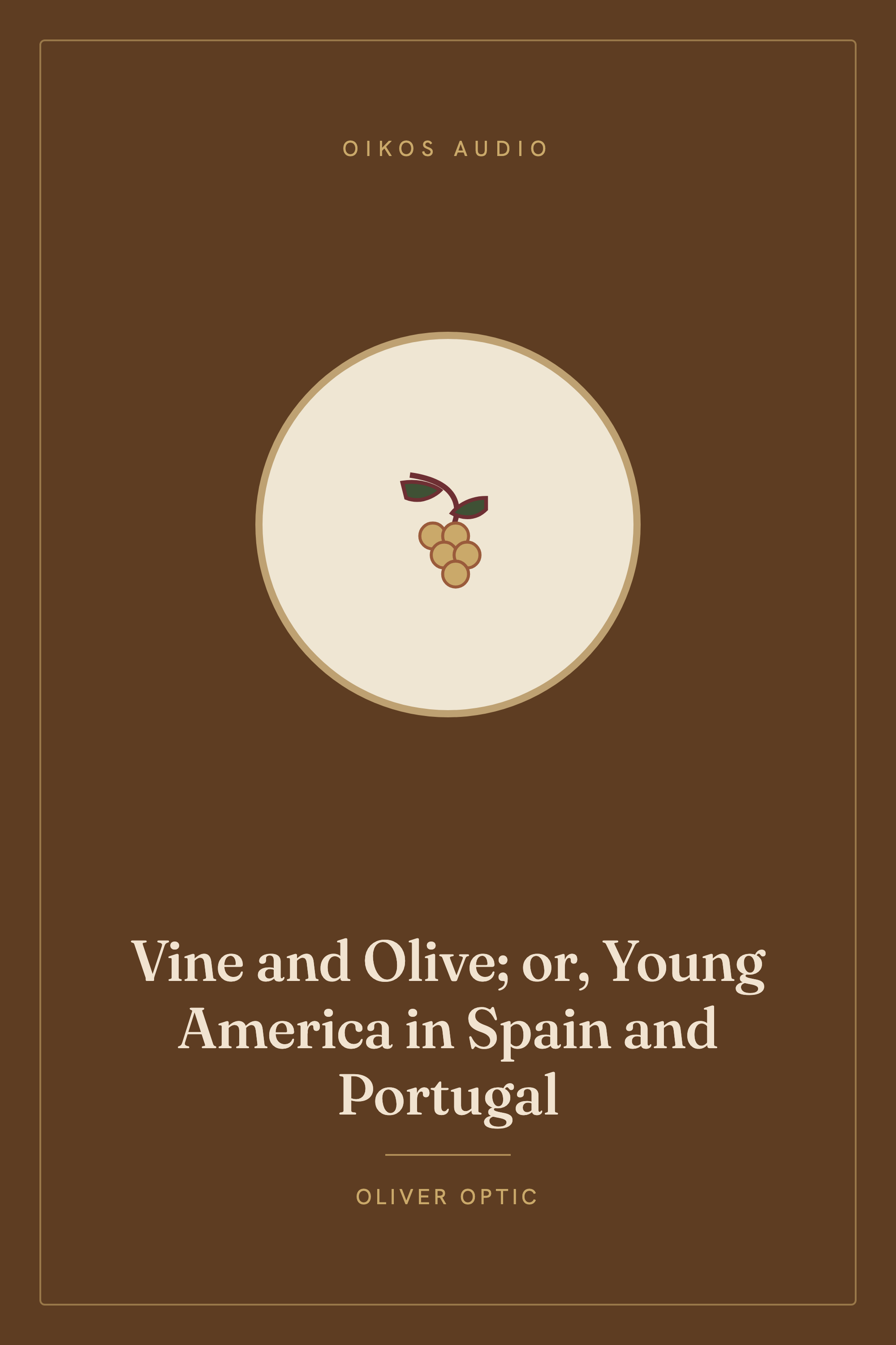 Cover of Vine and Olive; or, Young America in Spain and Portugal