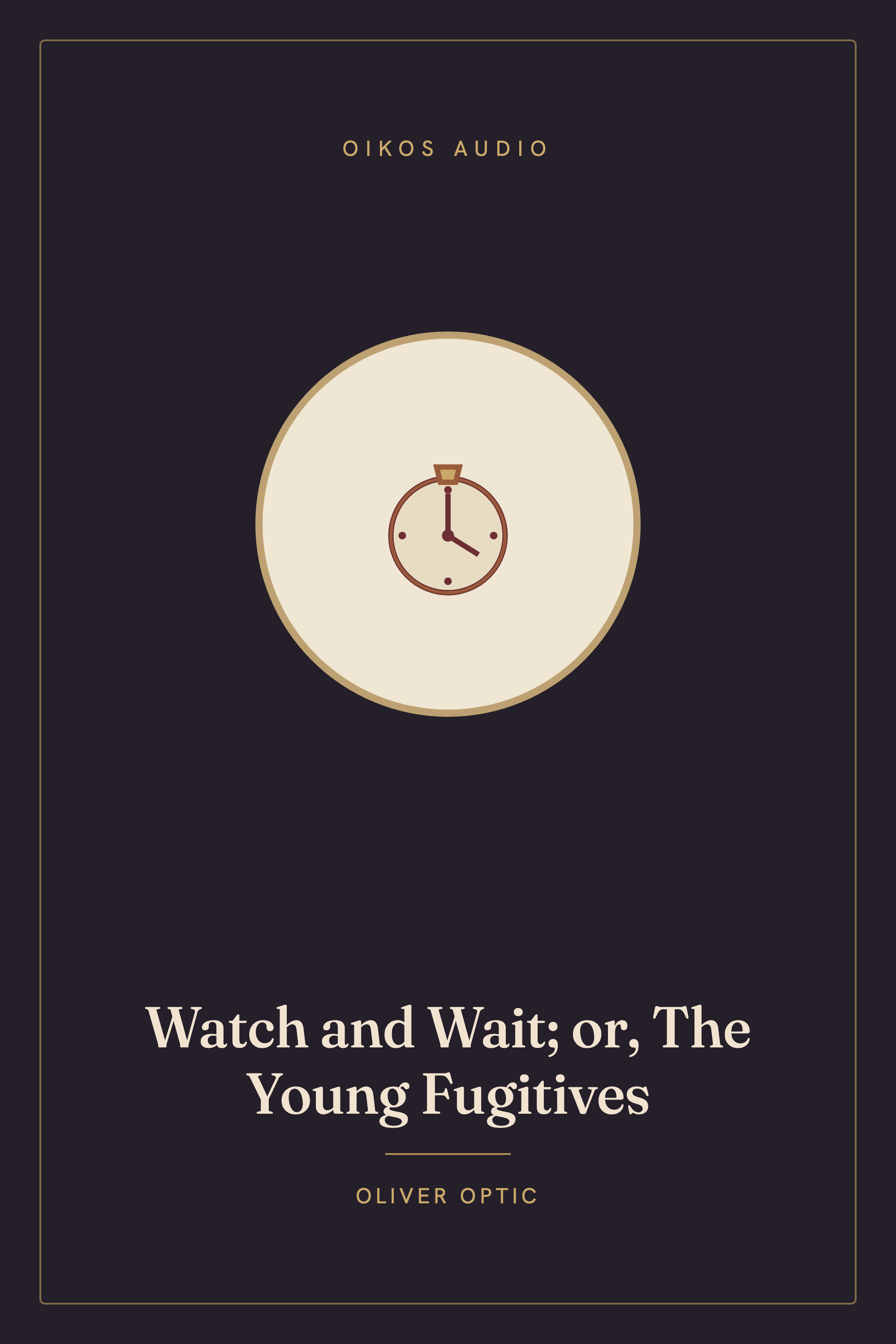 Cover of Watch and Wait; or, The Young Fugitives
