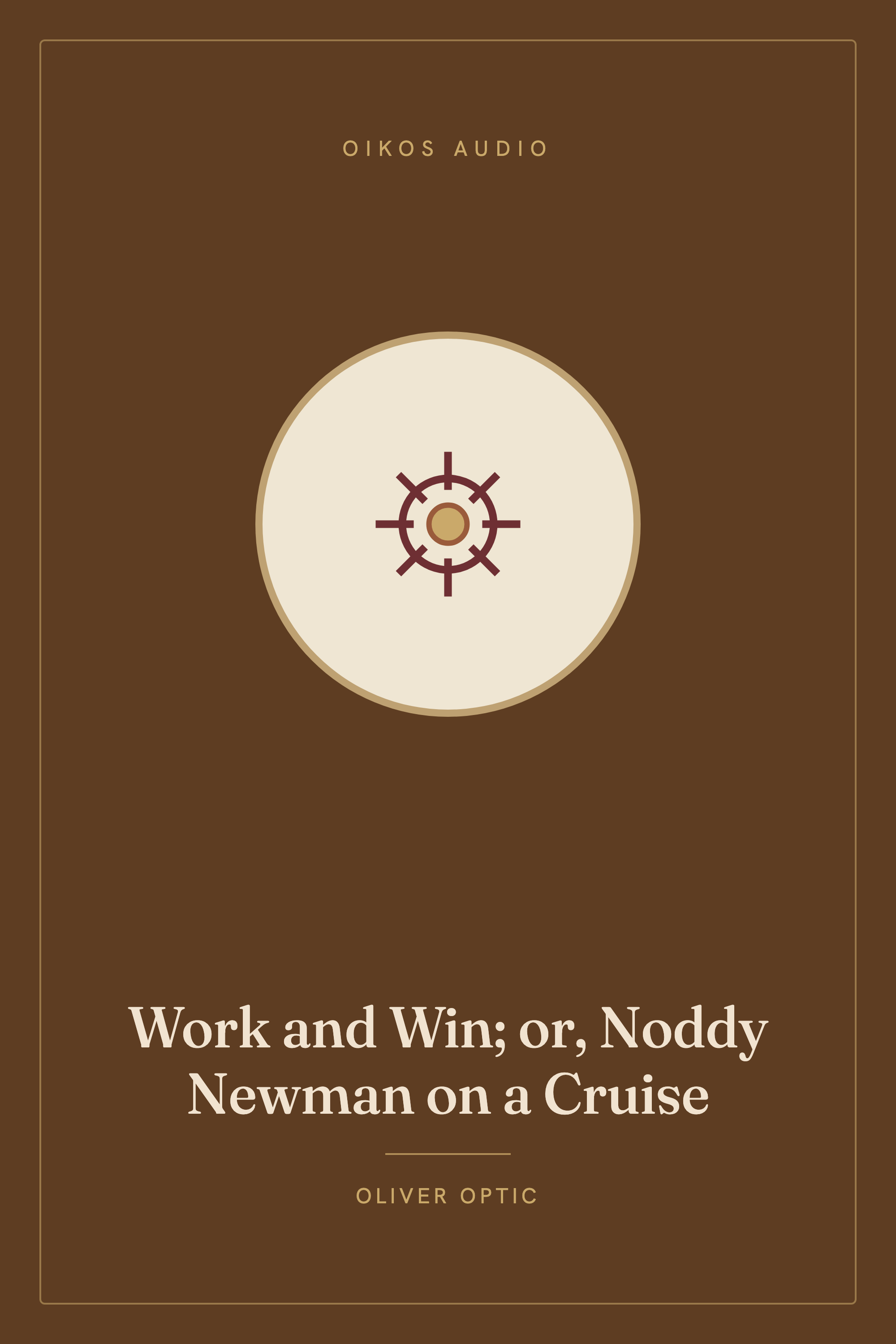 Cover of Work and Win; or, Noddy Newman on a Cruise