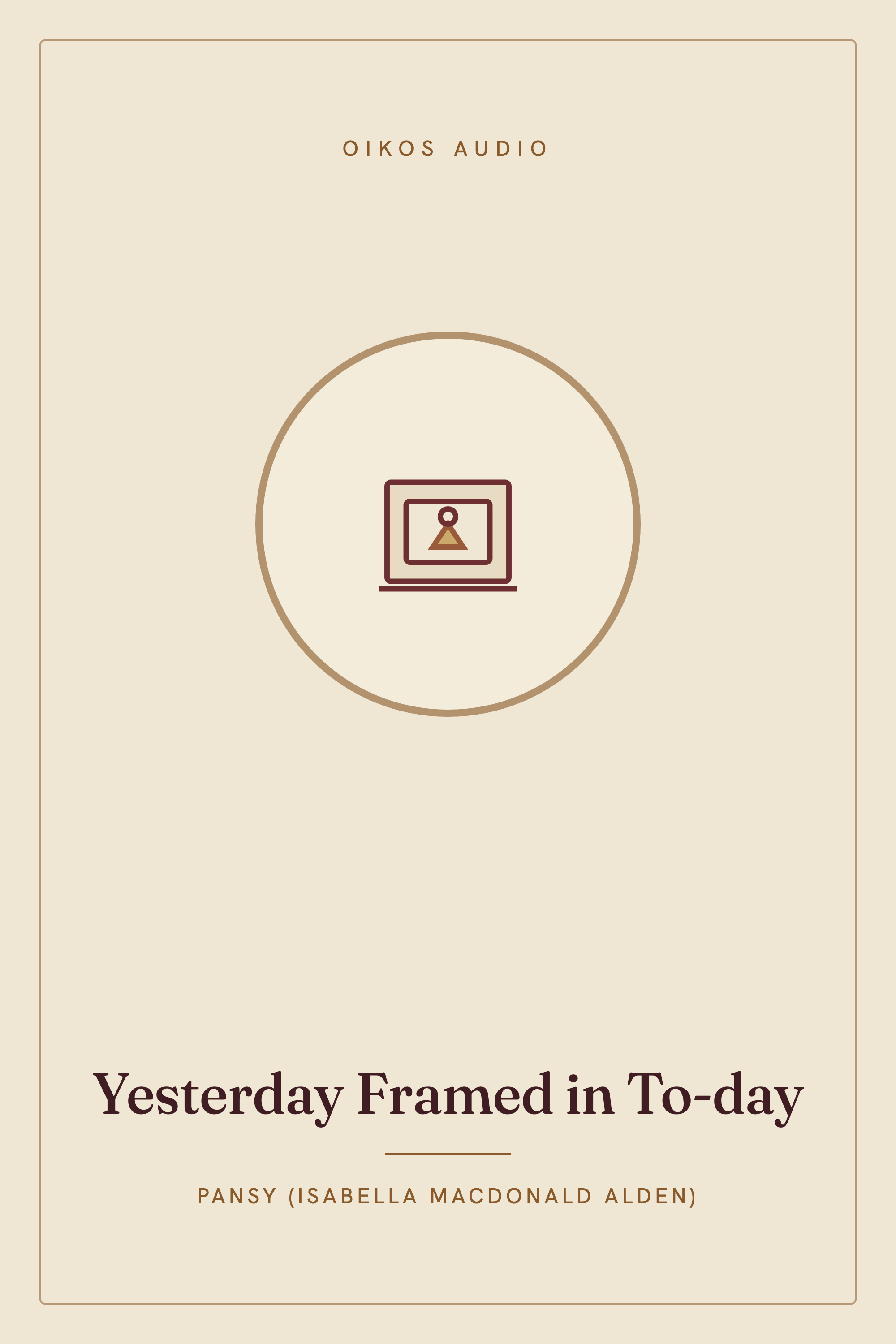 Cover of Yesterday Framed in To-day